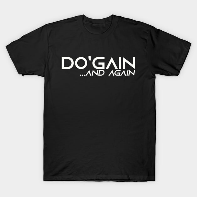 Do'gain...And Again (White) logo.  For people inspired to build better habits and improve their life. Grab this for yourself or as a gift for another focused on self-improvement. T-Shirt by Do'gain